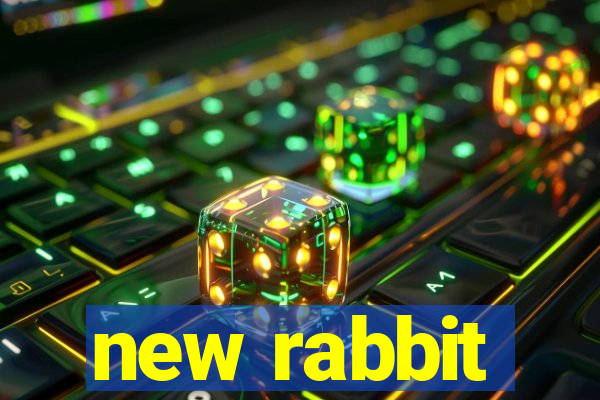 new rabbit